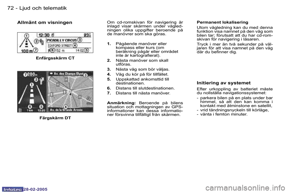 Peugeot 307 SW 2005  Ägarmanual (in Swedish) �L�j�u�d� �o�c�h� �t�e�l�e�m�a�t�i�k�7�2 �-
�2�8�-�0�2�-�2�0�0�5
�7�3�L�j�u�d� �o�c�h� �t�e�l�e�m�a�t�i�k�-
�2�8�-�0�2�-�2�0�0�5
�A�l�l�m�ä�n�t� �o�m� �v�i�s�n�i�n�g�e�n
�E�n�f�ä�r�g�s�s�k�ä�r�m� �