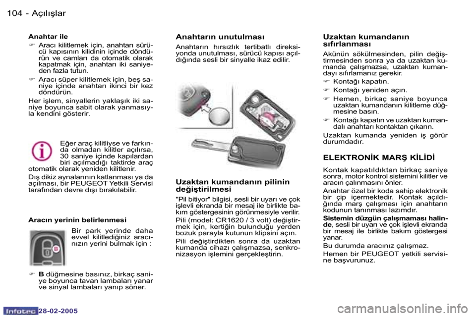 Peugeot 307 SW 2005  Kullanım Kılavuzu (in Turkish) �A�ç�ı�l�ı�ş�l�a�r�1�0�4 �-
�2�8�-�0�2�-�2�0�0�5
�1�0�5�A�ç�ı�l�ı�ş�l�a�r�-
�2�8�-�0�2�-�2�0�0�5
�E�L�E�K�T�R�O�N�İ�K� �M�A�R�Ş� �K�İ�L�İ�D�İ
�K�o�n�t�a�k�  �k�a�p�a�t�ı�l�d�ı�k�t�a�n� 