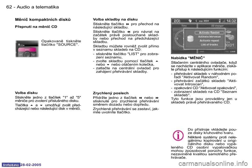 Peugeot 307 SW 2005  Návod k obsluze (in Czech) �A�u�d�i�o� �a� �t�e�l�e�m�a�t�i�k�a�6�2 �-
�2�8�-�0�2�-�2�0�0�5
�6�3�A�u�d�i�o� �a� �t�e�l�e�m�a�t�i�k�a�-
�2�8�-�0�2�-�2�0�0�5
�M)�n�i�č� �k�o�m�p�a�k�t�n�í�c�h� �d�i�s�kA
�P�e�p�n�u�t�í� �n�