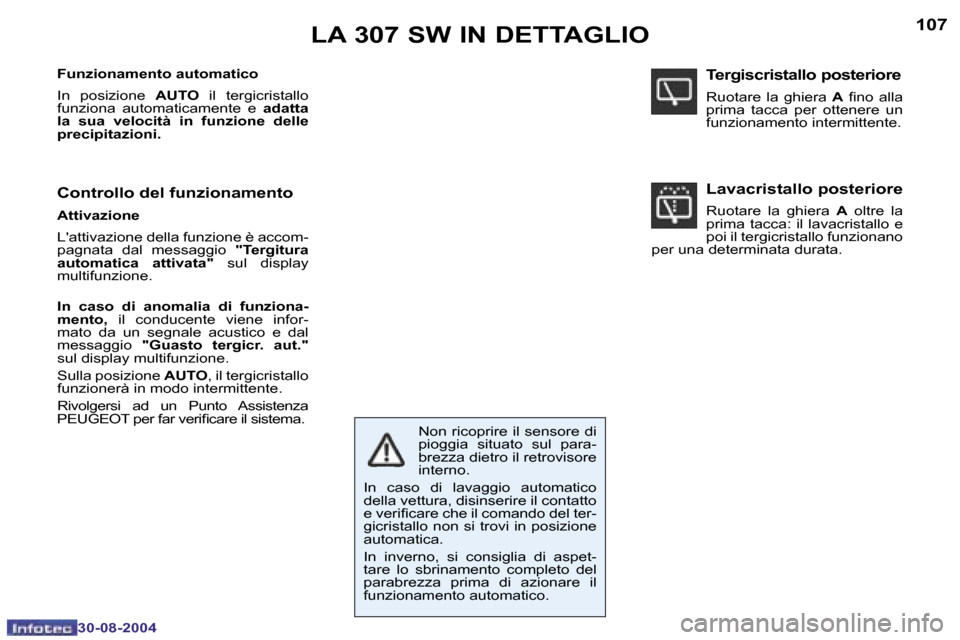 Peugeot 307 SW 2004.5  Manuale del proprietario (in Italian) �1�0�6
�3�0�-�0�8�-�2�0�0�4
�1�0�7
�3�0�-�0�8�-�2�0�0�4
�L�A� �3�0�7� �S�W� �I�N� �D�E�T�T�A�G�L�I�O
�F�u�n�z�i�o�n�a�m�e�n�t�o� �a�u�t�o�m�a�t�i�c�o� 
�I�n�  �p�o�s�i�z�i�o�n�e�  �A�U�T�O� �i�l�  �t�
