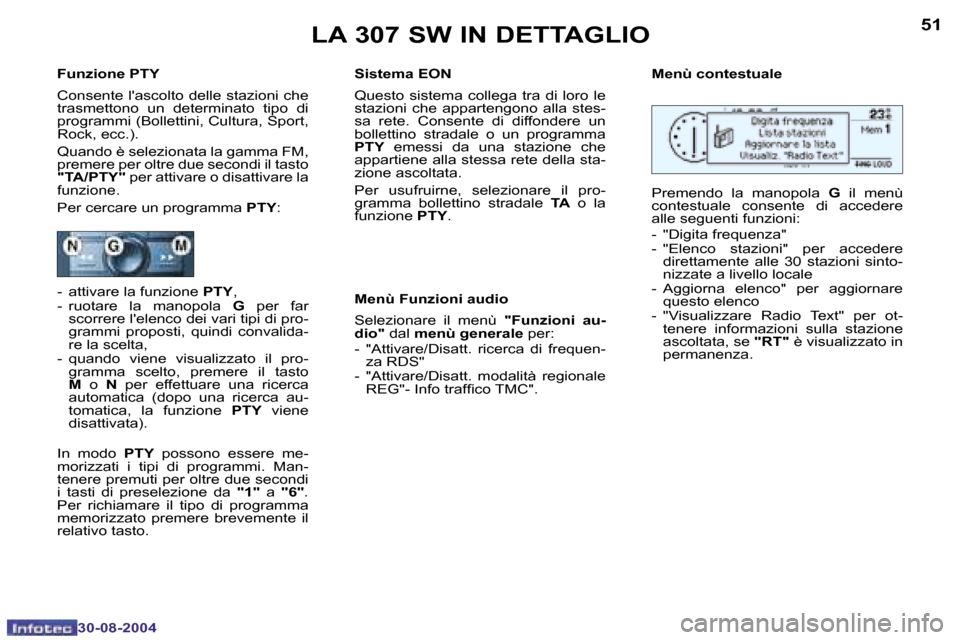 Peugeot 307 SW 2004.5  Manuale del proprietario (in Italian) �5�0
�3�0�-�0�8�-�2�0�0�4
�5�1
�3�0�-�0�8�-�2�0�0�4
�L�A� �3�0�7� �S�W� �I�N� �D�E�T�T�A�G�L�I�O
�F�u�n�z�i�o�n�e� �P�T�Y 
�C�o�n�s�e�n�t�e� �l��a�s�c�o�l�t�o� �d�e�l�l�e� �s�t�a�z�i�o�n�i� �c�h�e�  