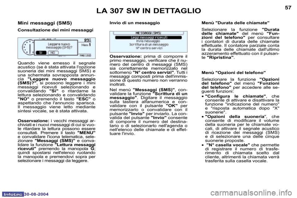 Peugeot 307 SW 2004.5  Manuale del proprietario (in Italian) �5�6
�3�0�-�0�8�-�2�0�0�4
�5�7
�3�0�-�0�8�-�2�0�0�4
�M�i�n�i� �m�e�s�s�a�g�g�i� �(�S�M�S�)
�C�o�n�s�u�l�t�a�z�i�o�n�e� �d�e�i� �m�i�n�i� �m�e�s�s�a�g�g�i�I�n�v�i�o� �d�i� �u�n� �m�e�s�s�a�g�g�i�o �M�e