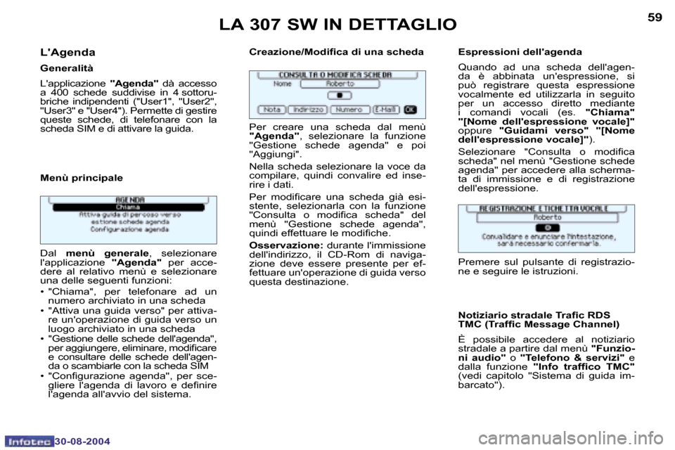 Peugeot 307 SW 2004.5  Manuale del proprietario (in Italian) �5�8
�3�0�-�0�8�-�2�0�0�4
�5�9
�3�0�-�0�8�-�2�0�0�4
�L��A�g�e�n�d�a
�G�e�n�e�r�a�l�i�t�à 
�L��a�p�p�l�i�c�a�z�i�o�n�e� �"�A�g�e�n�d�a�"�  �d�à�  �a�c�c�e�s�s�o� 
�a�  �4�0�0�  �s�c�h�e�d�e�  �s�u�