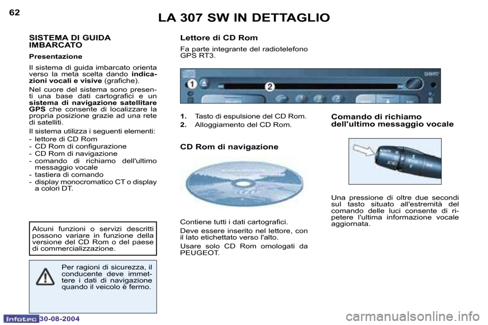 Peugeot 307 SW 2004.5  Manuale del proprietario (in Italian) �6�2
�3�0�-�0�8�-�2�0�0�4
�6�3
�3�0�-�0�8�-�2�0�0�4
�S�I�S�T�E�M�A� �D�I� �G�U�I�D�A�  
�I�M�B�A�R�C�A�T�O
�P�r�e�s�e�n�t�a�z�i�o�n�e 
�I�l� �s�i�s�t�e�m�a� �d�i� �g�u�i�d�a� �i�m�b�a�r�c�a�t�o� �o�r�