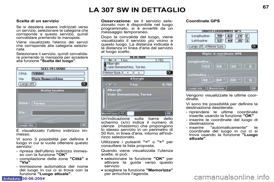 Peugeot 307 SW 2004.5  Manuale del proprietario (in Italian) �6�6
�3�0�-�0�8�-�2�0�0�4
�6�7
�3�0�-�0�8�-�2�0�0�4
�S�c�e�l�t�a� �d�i� �u�n� �s�e�r�v�i�z�i�o
�S�e�  �s�i�  �d�e�s�i�d�e�r�a�  �e�s�s�e�r�e�  �i�n�d�i�r�i�z�z�a�t�i�  �v�e�r�s�o�  
�u�n� �s�e�r�v�i�z