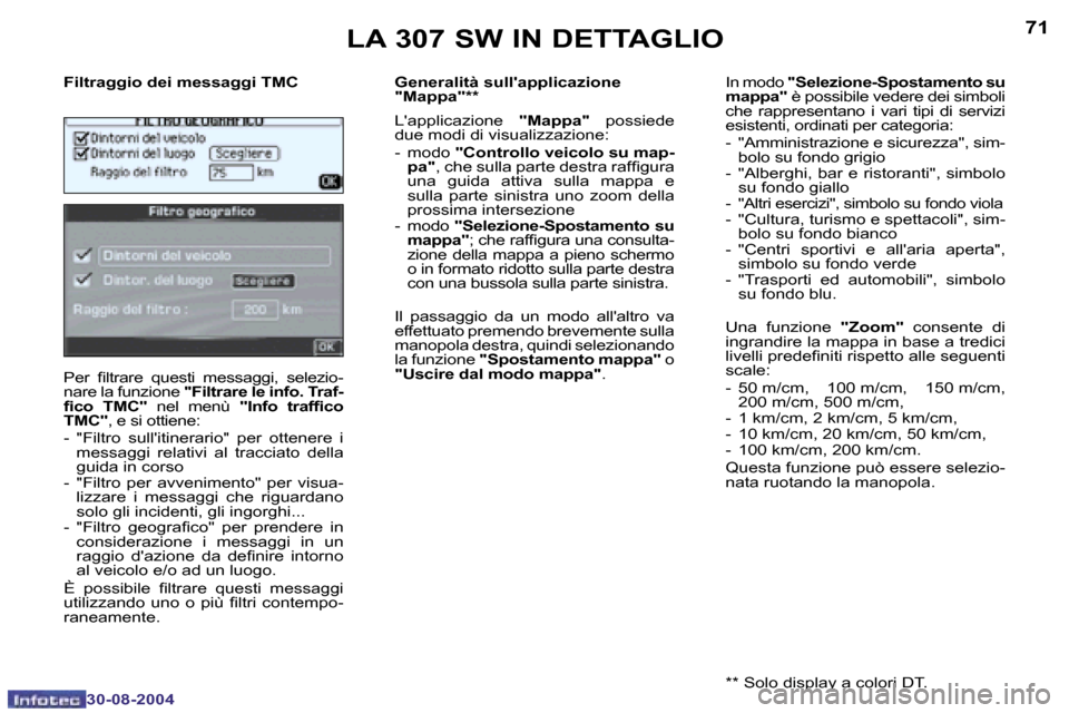 Peugeot 307 SW 2004.5  Manuale del proprietario (in Italian) �7�0
�3�0�-�0�8�-�2�0�0�4
�7�1
�3�0�-�0�8�-�2�0�0�4
�L�A� �3�0�7� �S�W� �I�N� �D�E�T�T�A�G�L�I�O
�F�i�l�t�r�a�g�g�i�o� �d�e�i� �m�e�s�s�a�g�g�i� �T�M�C 
�P�e�r�  �i�l�t�r�a�r�e�  �q�u�e�s�t�i�  �m�e�s