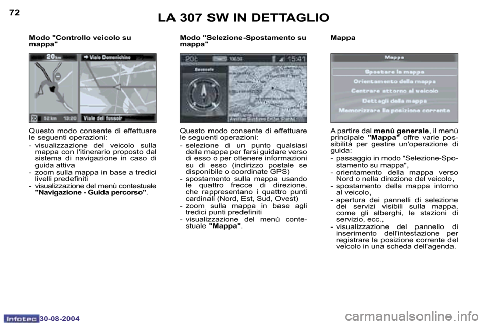 Peugeot 307 SW 2004.5  Manuale del proprietario (in Italian) �7�2
�3�0�-�0�8�-�2�0�0�4
�7�3
�3�0�-�0�8�-�2�0�0�4
�M�o�d�o� �"�S�e�l�e�z�i�o�n�e�-�S�p�o�s�t�a�m�e�n�t�o� �s�u�  
�m�a�p�p�a�" 
�Q�u�e�s�t�o�  �m�o�d�o�  �c�o�n�s�e�n�t�e�  �d�i�  �e�f�f�e�t�t�u�a�r