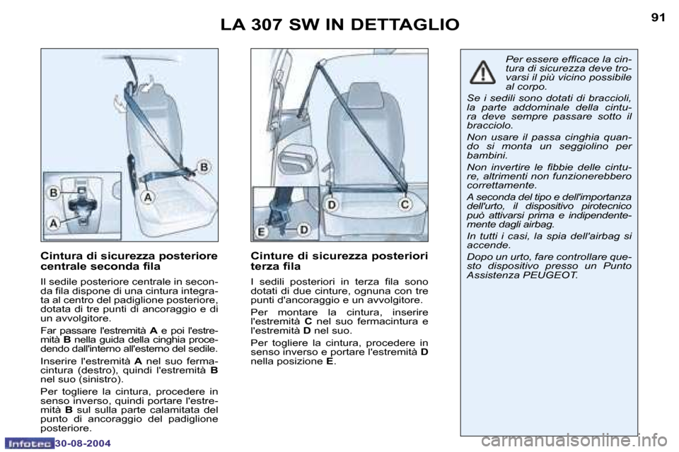 Peugeot 307 SW 2004.5  Manuale del proprietario (in Italian) �9�0
�3�0�-�0�8�-�2�0�0�4
�9�1
�3�0�-�0�8�-�2�0�0�4
�L�A� �3�0�7� �S�W� �I�N� �D�E�T�T�A�G�L�I�O
�C�i�n�t�u�r�a� �d�i� �s�i�c�u�r�e�z�z�a� �p�o�s�t�e�r�i�o�r�e�  
�c�e�n�t�r�a�l�e� �s�e�c�o�n�d�a� �f�