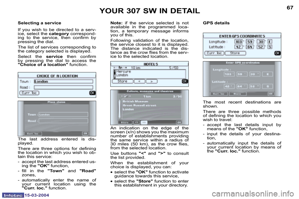 Peugeot 307 SW 2004 Repair Manual �6�6
�1�5�-�0�3�-�2�0�0�4
�6�7
�1�5�-�0�3�-�2�0�0�4
�S�e�l�e�c�t�i�n�g� �a� �s�e�r�v�i�c�e 
�I�f�  �y�o�u�  �w�i�s�h�  �t�o�  �b�e�  �d�i�r�e�c�t�e�d�  �t�o�  �a�  �s�e�r�v�- 
�i�c�e�,� �s�e�l�e�c�t� 