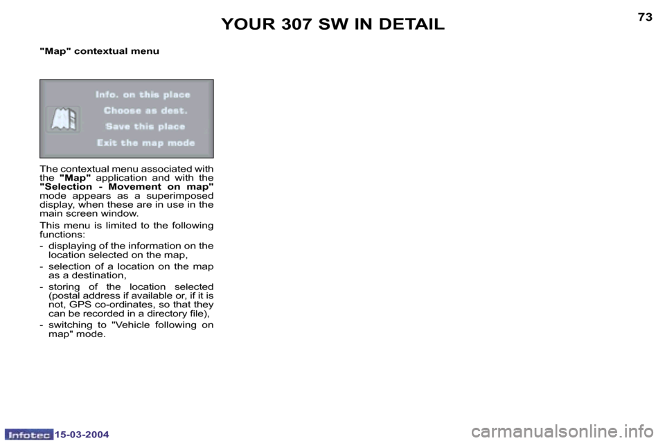 Peugeot 307 SW 2004 Manual PDF �7�2
�1�5�-�0�3�-�2�0�0�4
�7�3
�1�5�-�0�3�-�2�0�0�4
�"�M�a�p�"� �c�o�n�t�e�x�t�u�a�l� �m�e�n�u 
�T�h�e� �c�o�n�t�e�x�t�u�a�l� �m�e�n�u� �a�s�s�o�c�i�a�t�e�d� �w�i�t�h�  
�t�h�e� �"�M�a�p�" �  �a�p�p�l