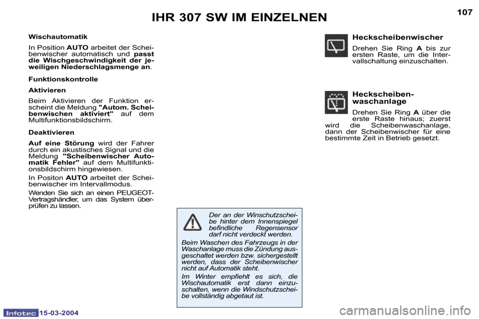 Peugeot 307 SW 2004  Betriebsanleitung (in German) �1�5�-�0�3�-�2�0�0�4�1�5�-�0�3�-�2�0�0�4
�1�0�6�1�0�7�I�H�R� �3�0�7� �S�W� �I�M� �E�I�N�Z�E�L�N�E�N
�W�i�s�c�h�a�u�t�o�m�a�t�i�k�  
�I�n� �P�o�s�i�t�i�o�n� �A�U�T�O� �a�r�b�e�i�t�e�t� �d�e�r� �S�c�h�e