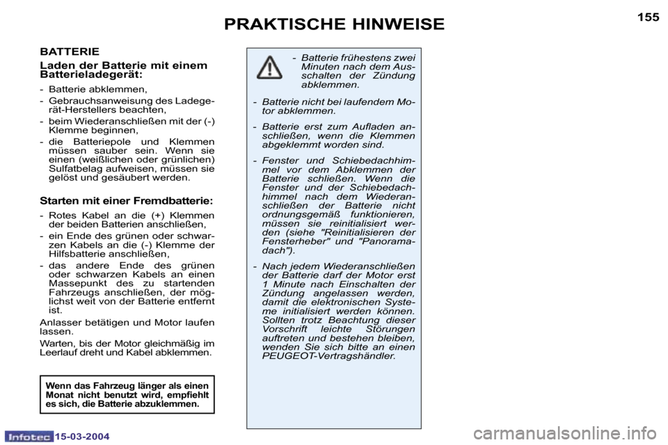 Peugeot 307 SW 2004  Betriebsanleitung (in German) �1�5�-�0�3�-�2�0�0�4�1�5�-�0�3�-�2�0�0�4
�1�5�4�1�5�5�P�R�A�K�T�I�S�C�H�E� �H�I�N�W�E�I�S�E
�B�A�T�T�E�R�I�E 
�L�a�d�e�n� �d�e�r� �B�a�t�t�e�r�i�e� �m�i�t� �e�i�n�e�m�  
�B�a�t�t�e�r�i�e�l�a�d�e�g�e�r
