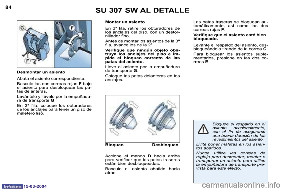 Peugeot 307 SW 2004  Manual del propietario (in Spanish) �8�4
�1�5�-�0�3�-�2�0�0�4
�8�5
�1�5�-�0�3�-�2�0�0�4
�S�U� �3�0�7� �S�W� �A�L� �D�E�T�A�L�L�E
�D�e�s�m�o�n�t�a�r� �u�n� �a�s�i�e�n�t�o 
�A�b�a�t�a� �e�l� �a�s�i�e�n�t�o� �c�o�r�r�e�s�p�o�n�d�i�e�n�t�e�