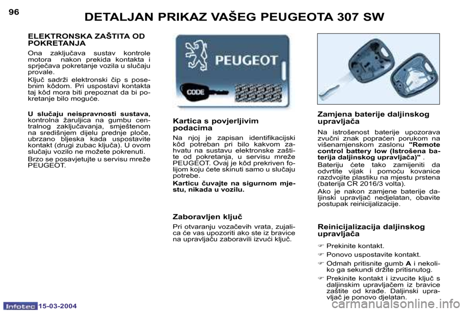 Peugeot 307 SW 2004  Vodič za korisnike (in Croatian) �1�5�-�0�3�-�2�0�0�4�1�5�-�0�3�-�2�0�0�4
�9�6�9�7�D�E�T�A�L�J�A�N� �P�R�I�K�A�Z� �V�A�Š�E�G� �P�E�U�G�E�O�T�A� �3�0�7� �S�W
�E�L�E�K�T�R�O�N�S�K�A� �Z�A�Š�T�I�T�A� �O�D�  
�P�O�K�R�E�T�A�N�J�A
�O�n�