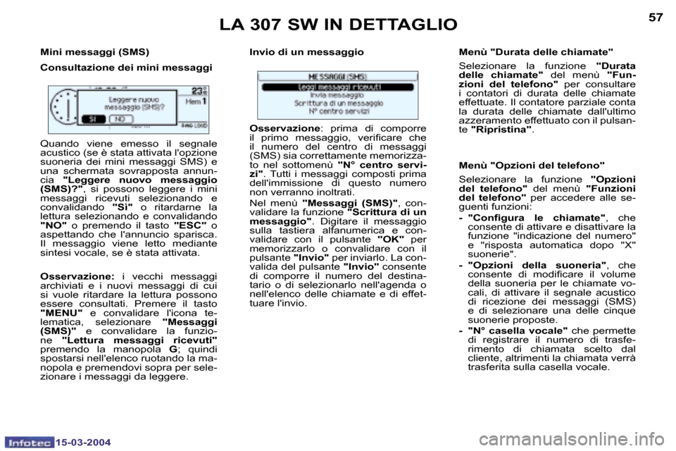 Peugeot 307 SW 2004  Manuale del proprietario (in Italian) �5�6
�1�5�-�0�3�-�2�0�0�4
�5�7
�1�5�-�0�3�-�2�0�0�4
�M�i�n�i� �m�e�s�s�a�g�g�i� �(�S�M�S�) 
�C�o�n�s�u�l�t�a�z�i�o�n�e� �d�e�i� �m�i�n�i� �m�e�s�s�a�g�g�i�I�n�v�i�o� �d�i� �u�n� �m�e�s�s�a�g�g�i�o �M�