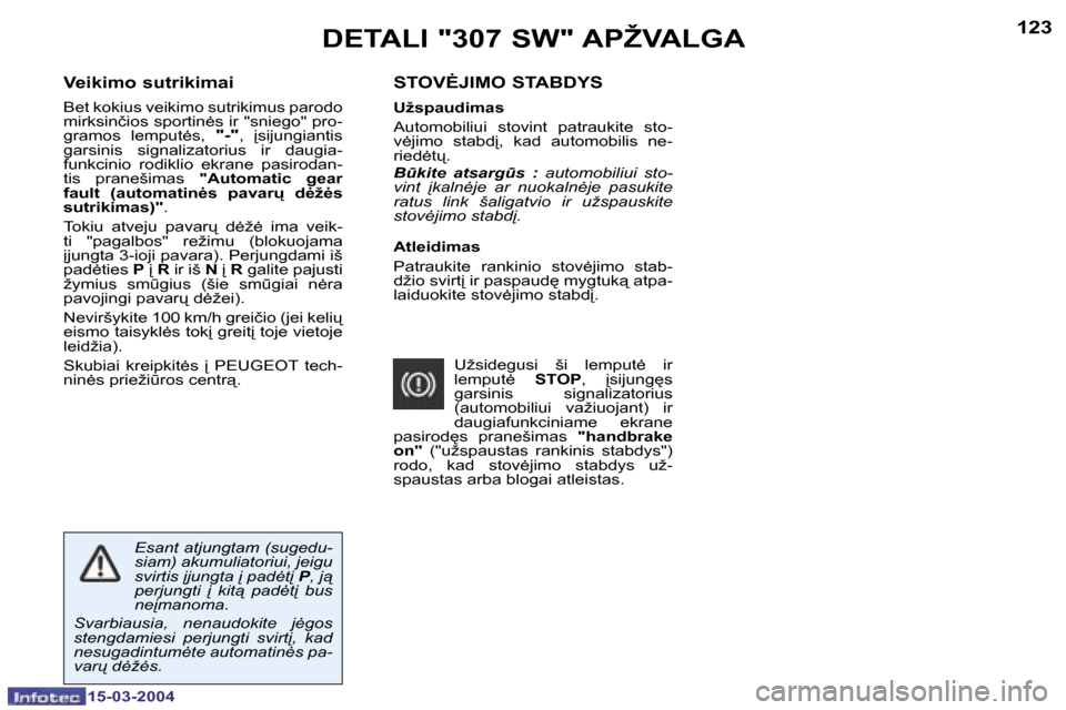 Peugeot 307 SW 2004  Savininko vadovas (in Lithuanian) �1�2�2
�1�5�-�0�3�-�2�0�0�4
�1�2�3
�1�5�-�0�3�-�2�0�0�4
�S�T�O�V