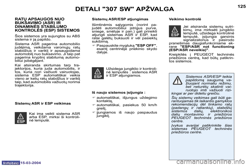 Peugeot 307 SW 2004  Savininko vadovas (in Lithuanian) �1�2�4
�1�5�-�0�3�-�2�0�0�4
�1�2�5
�1�5�-�0�3�-�2�0�0�4
�D�E�T�A�L�I� �"�3�0�7� �S�W�"� �A�P�Ž�V�A�L�G�A
�R�A�T