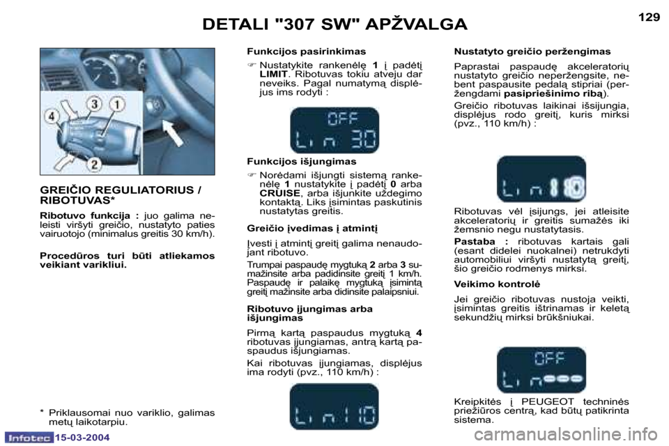 Peugeot 307 SW 2004  Savininko vadovas (in Lithuanian) �1�2�8
�1�5�-�0�3�-�2�0�0�4
�1�2�9
�1�5�-�0�3�-�2�0�0�4
�D�E�T�A�L�I� �"�3�0�7� �S�W�"� �A�P�Ž�V�A�L�G�A
�G�R�E�I�Č�I�O� �R�E�G�U�L�I�A�T�O�R�I�U�S� �/�  
�R�I�B�O�T�U�V�A�S�*
�R�i�b�o�t�u�v�o�  �f�
