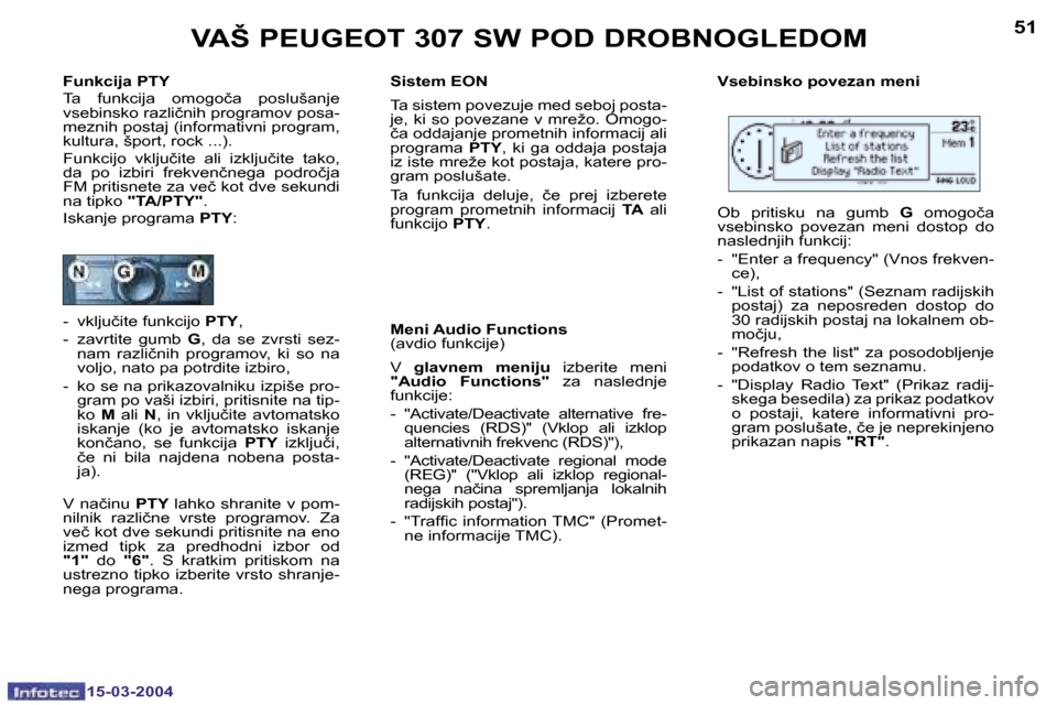 Peugeot 307 SW 2004  Priročnik za lastnika (in Slovenian) �1�5�-�0�3�-�2�0�0�4�1�5�-�0�3�-�2�0�0�4
�5�0�5�1�V�A�Š� �P�E�U�G�E�O�T� �3�0�7� �S�W� �P�O�D� �D�R�O�B�N�O�G�L�E�D�O�M
�F�u�n�k�c�i�j�a� �P�T�Y 
�T�a�  �f�u�n�k�c�i�j�a�  �o�m�o�g�o�č�a�  �p�o�s�l�