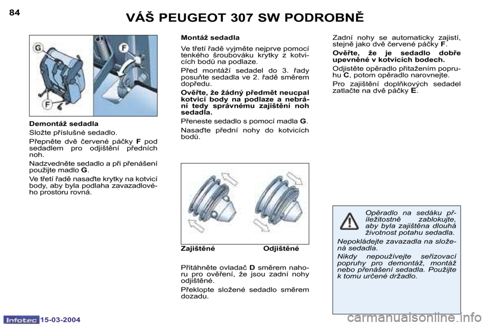 Peugeot 307 SW 2004  Návod k obsluze (in Czech) �1�5�-�0�3�-�2�0�0�4�1�5�-�0�3�-�2�0�0�4
�8�4�8�5�V�Á�Š� �P�E�U�G�E�O�T� �3�0�7� �S�W� �P�O�D�R�O�B�N(
�D�e�m�o�n�t�á�ž� �s�e�d�a�d�l�a 
�S�l�o�ž�t�e� �p9�í�s�l�u�š�n�é� �s�e�d�a�d�l�o�.
�P