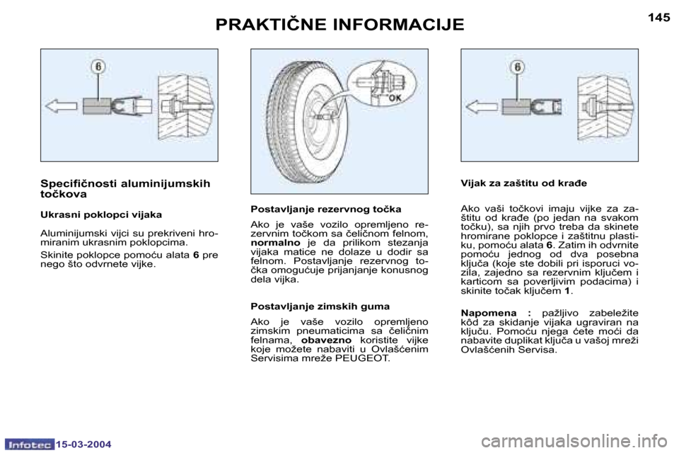 Peugeot 307 SW 2004  Упутство за употребу (in Serbian) �1�5�-�0�3�-�2�0�0�4�1�5�-�0�3�-�2�0�0�4
�1�4�4�1�4�5�P�R�A�K�T�I�Č�N�E� �I�N�F�O�R�M�A�C�I�J�E
�S�p�e�c�i�f�i�č�n�o�s�t�i� �a�l�u�m�i�n�i�j�u�m�s�k�i�h�  
�t�o�č�k�o�v�a
�U�k�r�a�s�n�i� �p�o�k�l�o