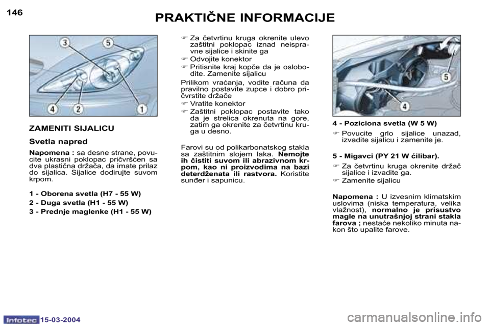 Peugeot 307 SW 2004  Упутство за употребу (in Serbian) �1�5�-�0�3�-�2�0�0�4�1�5�-�0�3�-�2�0�0�4
�1�4�6�1�4�7�P�R�A�K�T�I�Č�N�E� �I�N�F�O�R�M�A�C�I�J�E
�F� �Z�a�  �č�e�t�v�r�t�i�n�u�  �k�r�u�g�a�  �o�k�r�e�n�i�t�e�  �u�l�e�v�o� 
�z�a�š�t�i�t�n�i�  �p�o�