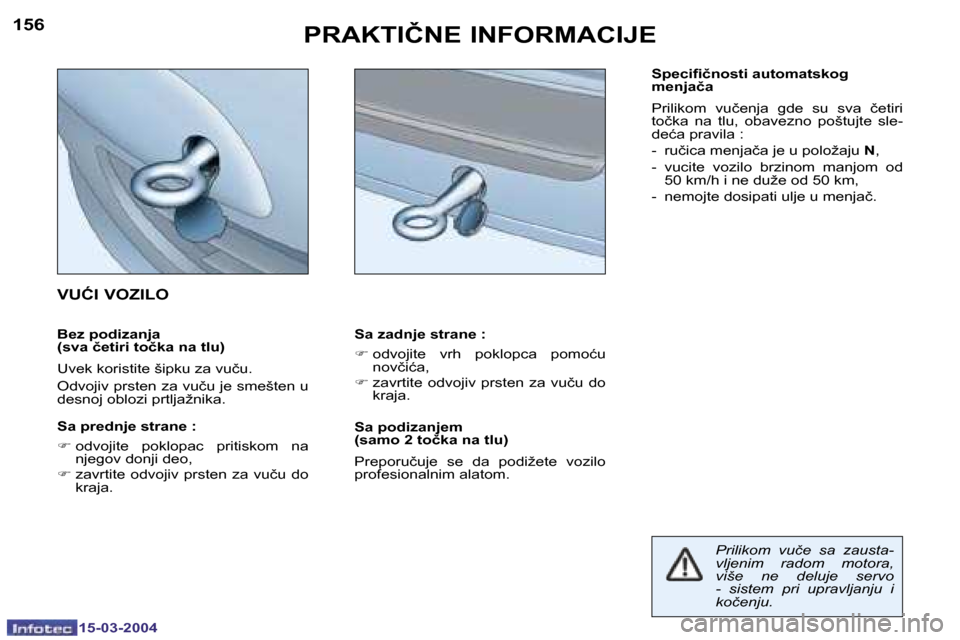 Peugeot 307 SW 2004  Упутство за употребу (in Serbian) �1�5�-�0�3�-�2�0�0�4�1�5�-�0�3�-�2�0�0�4
�1�5�6�1�5�7�P�R�A�K�T�I�Č�N�E� �I�N�F�O�R�M�A�C�I�J�E
�B�e�z� �p�o�d�i�z�a�n�j�a�  
�(�s�v�a� �č�e�t�i�r�i� �t�o�č�k�a� �n�a� �t�l�u�) 
�U�v�e�k� �k�o�r�i�