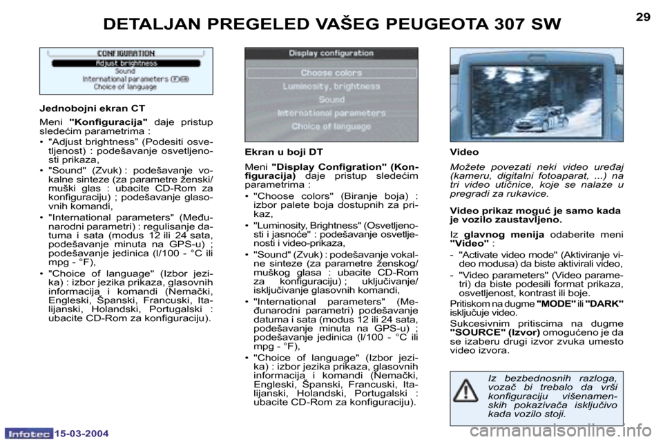 Peugeot 307 SW 2004  Упутство за употребу (in Serbian) �2�8
�1�5�-�0�3�-�2�0�0�4
�2�9
�1�5�-�0�3�-�2�0�0�4
�I�z�  �b�e�z�b�e�d�n�o�s�n�i�h�  �r�a�z�l�o�g�a�,�  
�v�o�z�a�č�  �b�i�  �t�r�e�b�a�l�o�  �d�a�  �v�r�š�i� 
�k�o�n�i�g�u�r�a�c�i�j�u�  �v�i�š�e�