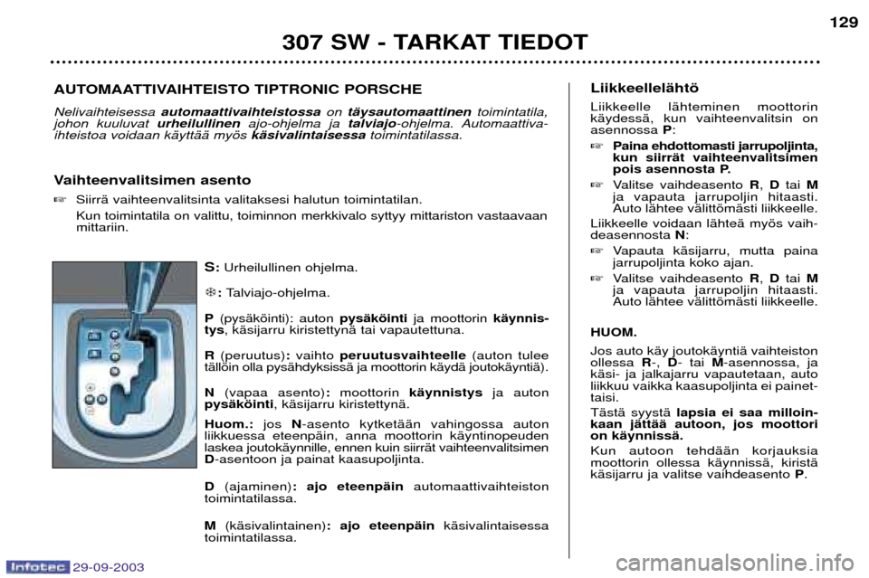 Peugeot 307 SW 2003.5  Omistajan käsikirja (in Finnish) 
:-	



!"
� :$
!
!"
	 

1  "6! 	
 "#
  
!		
	

$"
- 	 :$

 %$