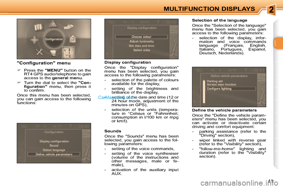 Peugeot 307 SW Dag 2007.5 Service Manual 41
MULTIFUNCTION DISPLAYS   Selection of the language  
 Once the "Selection of the language"  
menu  has  been  selected,  you  gain 
�a�c�c�e�s�s� �t�o� �t�h�e� �f�o�l�l�o�w�i�n�g� �p�a�r�a�m�e�t�e�