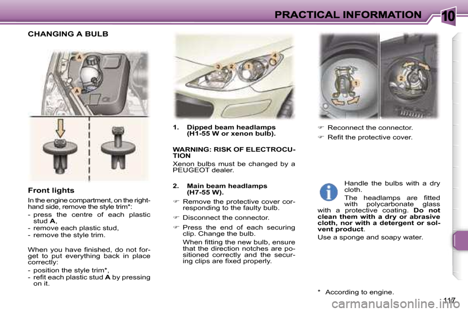 Peugeot 307 SW Dag 2007  Owners Manual �1�0
�1�1�7
�1�.�  �D�i�p�p�e�d� �b�e�a�m� �h�e�a�d�l�a�m�p�s� �(�H�1�-�5�5� �W� �o�r� �x�e�n�o�n� �b�u�l�b�)�.
�W�A�R�N�I�N�G�:� �R�I�S�K� �O�F� �E�L�E�C�T�R�O�C�U�-�T�I�O�N
�X�e�n�o�n�  �b�u�l�b�s� 