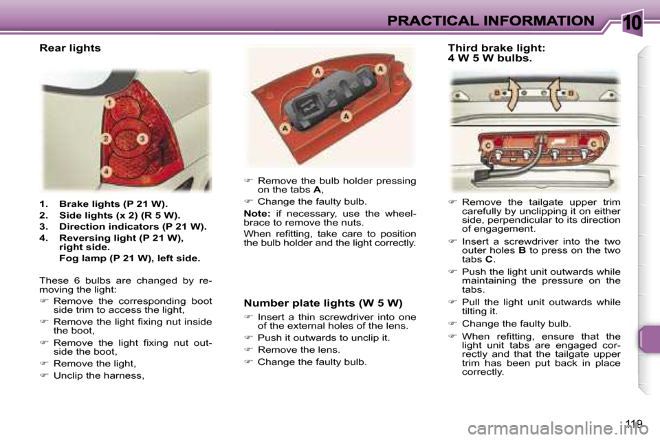 Peugeot 307 SW Dag 2007  Owners Manual �1�0
�1�1�9
�1�.�  �B�r�a�k�e� �l�i�g�h�t�s� �(�P� �2�1� �W�)�.
�2�.�  �S�i�d�e� �l�i�g�h�t�s� �(�x� �2�)� �(�R� �5� �W�)�.
�3�.�  �D�i�r�e�c�t�i�o�n� �i�n�d�i�c�a�t�o�r�s� �(�P� �2�1� �W�)�.
�4�.�  �