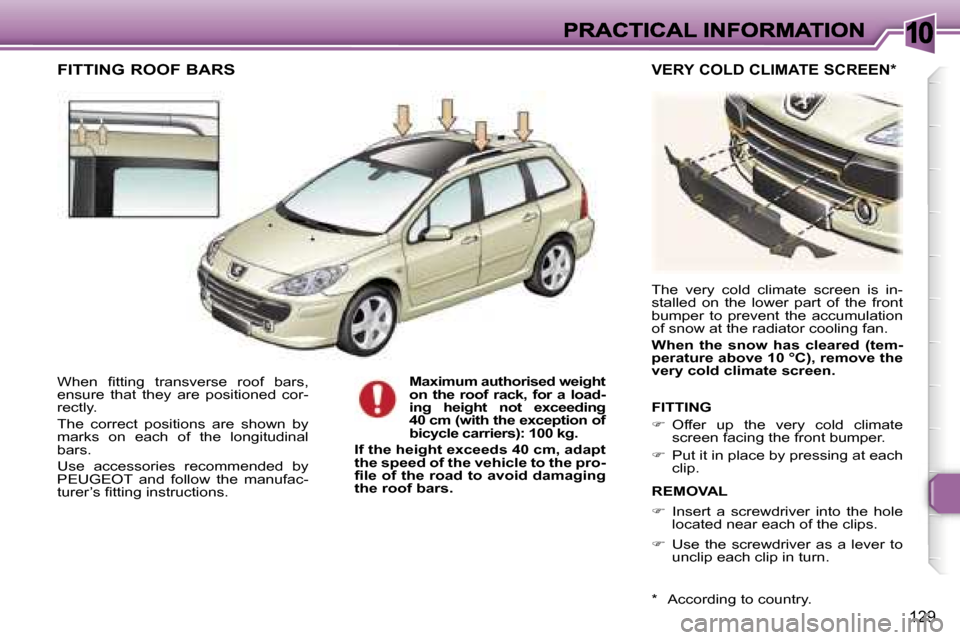 Peugeot 307 SW Dag 2007  Owners Manual �1�0
�1�2�9
�W�h�e�n�  �ﬁ�t�t�i�n�g�  �t�r�a�n�s�v�e�r�s�e�  �r�o�o�f�  �b�a�r�s�,� �e�n�s�u�r�e�  �t�h�a�t�  �t�h�e�y�  �a�r�e�  �p�o�s�i�t�i�o�n�e�d�  �c�o�r�-�r�e�c�t�l�y�.
�T�h�e�  �c�o�r�r�e�c�