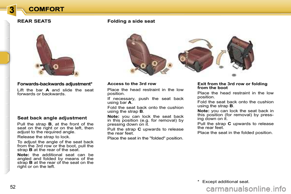 Peugeot 307 SW Dag 2007 Workshop Manual �5�2
�E�x�i�t� �f�r�o�m� �t�h�e� �3�r�d� �r�o�w� �o�r� �f�o�l�d�i�n�g� �f�r�o�m� �t�h�e� �b�o�o�t
�P�l�a�c�e�  �t�h�e�  �h�e�a�d�  �r�e�s�t�r�a�i�n�t�  �i�n�  �t�h�e�  �l�o�w� �p�o�s�i�t�i�o�n�.
�F�o�