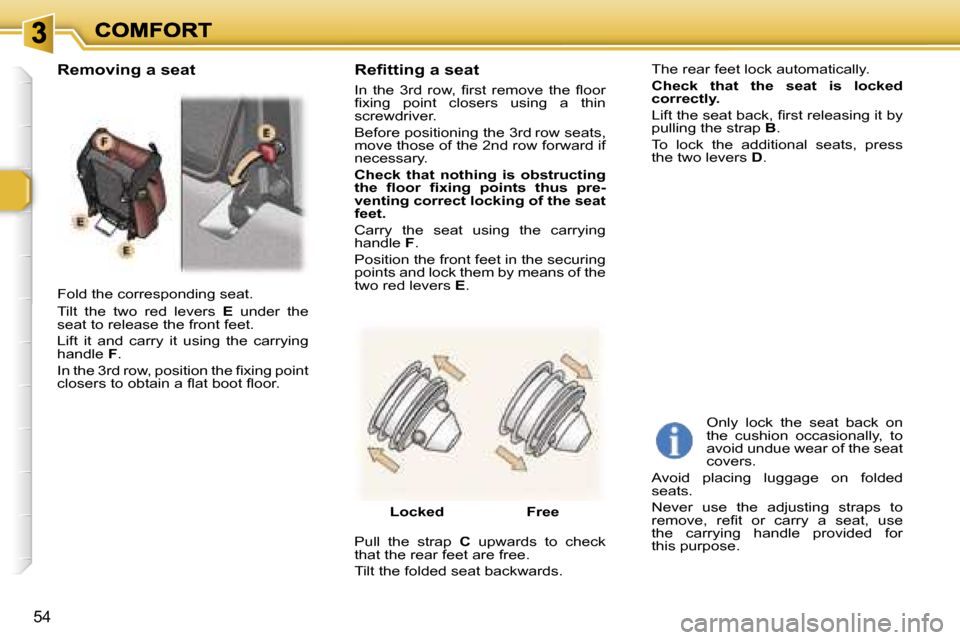 Peugeot 307 SW Dag 2007 Workshop Manual �5�4
�F�o�l�d� �t�h�e� �c�o�r�r�e�s�p�o�n�d�i�n�g� �s�e�a�t�.
�T�i�l�t�  �t�h�e�  �t�w�o�  �r�e�d�  �l�e�v�e�r�s� �E� �u�n�d�e�r�  �t�h�e� �s�e�a�t� �t�o� �r�e�l�e�a�s�e� �t�h�e� �f�r�o�n�t� �f�e�e�t�