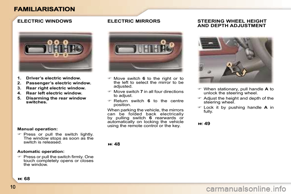 Peugeot 307 SW Dag 2007  Owners Manual ��  �M�o�v�e�  �s�w�i�t�c�h� �6�  �t�o�  �t�h�e�  �r�i�g�h�t�  �o�r�  �t�o� �t�h�e�  �l�e�f�t�  �t�o�  �s�e�l�e�c�t�  �t�h�e�  �m�i�r�r�o�r�  �t�o�  �b�e� �a�d�j�u�s�t�e�d�.
��  �M�o�v�e� �s�w�i