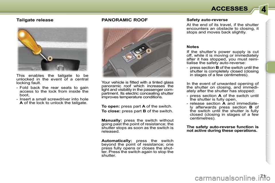 Peugeot 307 SW Dag 2007 Manual PDF �7�1
�T�h�i�s�  �e�n�a�b�l�e�s�  �t�h�e�  �t�a�i�l�g�a�t�e�  �t�o�  �b�e� �u�n�l�o�c�k�e�d�  �i�n�  �t�h�e�  �e�v�e�n�t�  �o�f�  �a�  �c�e�n�t�r�a�l� �l�o�c�k�i�n�g� �f�a�u�l�t�.
�-�  �F�o�l�d�  �b�a�