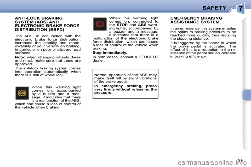 Peugeot 307 SW Dag 2006  Owners Manual �7�S�A�F�E�T�Y
�9�1
�A�N�T�I�-�L�O�C�K� �B�R�A�K�I�N�G�  
�S�Y�S�T�E�M� �(�A�B�S�)� �A�N�D� 
�E�L�E�C�T�R�O�N�I�C� �B�R�A�K�E� �F�O�R�C�E� 
�D�I�S�T�R�I�B�U�T�I�O�N� �(�E�B�F�D�)
�T�h�e�  �A�B�S�,�  �