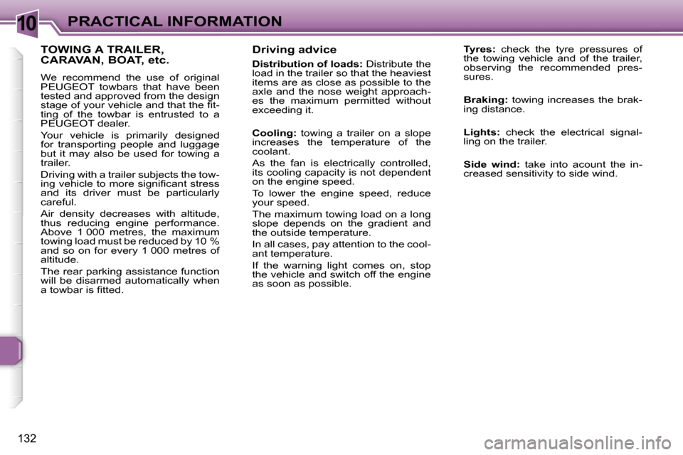 Peugeot 307 SW Dag 2006  Owners Manual �1�0�P�R�A�C�T�I�C�A�L� �I�N�F�O�R�M�A�T�I�O�N
�1�3�2
�D�r�i�v�i�n�g� �a�d�v�i�c�e
�D�i�s�t�r�i�b�u�t�i�o�n� �o�f� �l�o�a�d�s�:� �D�i�s�t�r�i�b�u�t�e� �t�h�e� 
�l�o�a�d� �i�n� �t�h�e� �t�r�a�i�l�e�r� 