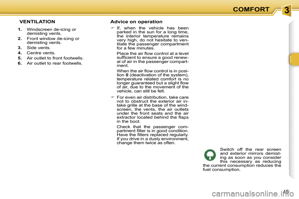 Peugeot 307 SW Dag 2006 Service Manual �3�C�O�M�F�O�R�T
�4�5
� �V�E�N�T�I�L�A�T�I�O�N
�1�.�  �W�i�n�d�s�c�r�e�e�n� �d�e�-�i�c�i�n�g� �o�r� 
�d�e�m�i�s�t�i�n�g� �v�e�n�t�s�.
�2�. �  �F�r�o�n�t� �w�i�n�d�o�w� �d�e�-�i�c�i�n�g� �o�r� 
�d�e�m�