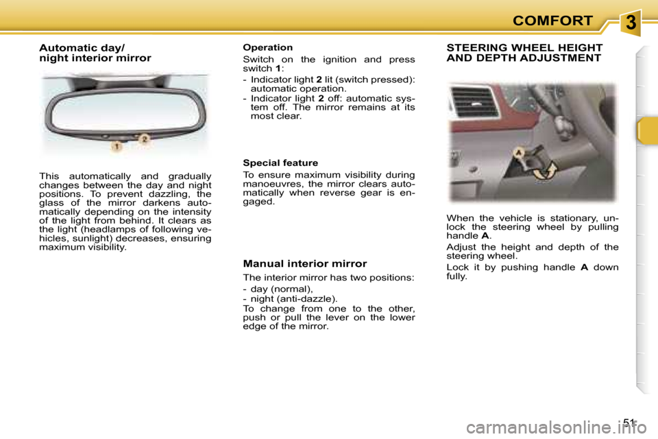 Peugeot 307 SW Dag 2006 Workshop Manual �3�C�O�M�F�O�R�T
�5�1
�T�h�i�s�  �a�u�t�o�m�a�t�i�c�a�l�l�y�  �a�n�d�  �g�r�a�d�u�a�l�l�y�  
�c�h�a�n�g�e�s�  �b�e�t�w�e�e�n�  �t�h�e�  �d�a�y�  �a�n�d�  �n�i�g�h�t� 
�p�o�s�i�t�i�o�n�s�.�  �T�o�  �p�