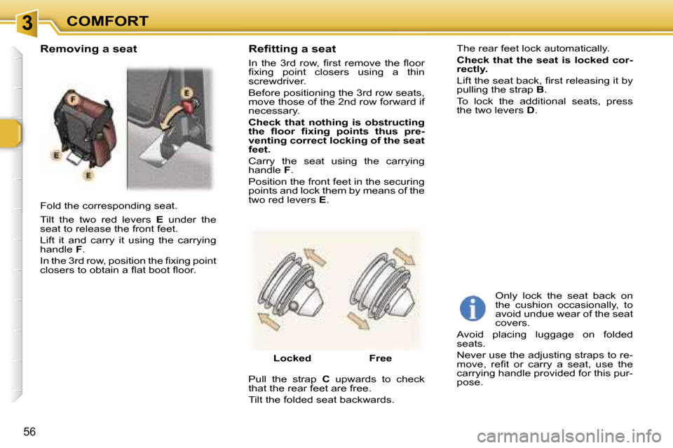 Peugeot 307 SW Dag 2006 Workshop Manual �3�C�O�M�F�O�R�T
�5�6
�F�o�l�d� �t�h�e� �c�o�r�r�e�s�p�o�n�d�i�n�g� �s�e�a�t�. 
�T�i�l�t�  �t�h�e�  �t�w�o�  �r�e�d�  �l�e�v�e�r�s� �E� �u�n�d�e�r�  �t�h�e� 
�s�e�a�t� �t�o� �r�e�l�e�a�s�e� �t�h�e� �f