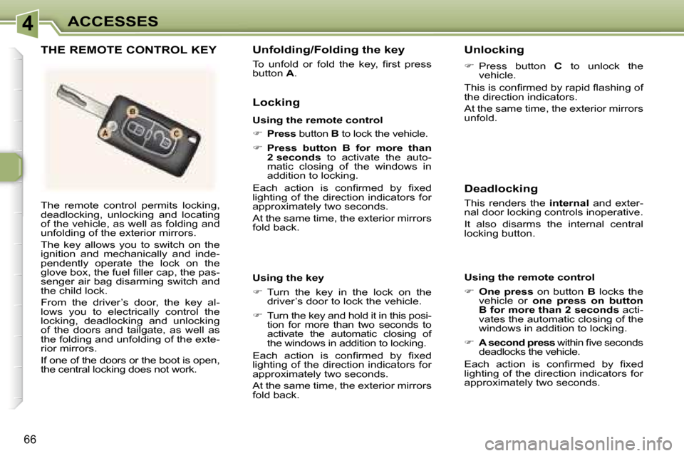 Peugeot 307 SW Dag 2006 Manual PDF �4�A�C�C�E�S�S�E�S
�6�6
�T�h�e�  �r�e�m�o�t�e�  �c�o�n�t�r�o�l�  �p�e�r�m�i�t�s�  �l�o�c�k�i�n�g�,�  
�d�e�a�d�l�o�c�k�i�n�g�,�  �u�n�l�o�c�k�i�n�g�  �a�n�d�  �l�o�c�a�t�i�n�g� 
�o�f� �t�h�e� �v�e�h�i