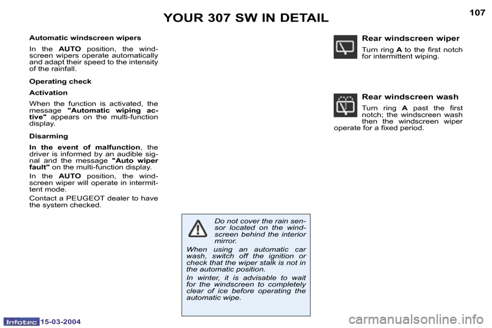Peugeot 307 SW Dag 2004  Owners Manual �1�5�-�0�3�-�2�0�0�4�1�5�-�0�3�-�2�0�0�4
�1�0�6�1�0�7�Y�O�U�R� �3�0�7� �S�W� �I�N� �D�E�T�A�I�L
�A�u�t�o�m�a�t�i�c� �w�i�n�d�s�c�r�e�e�n� �w�i�p�e�r�s�  
�I�n�  �t�h�e� �A�U�T�O�  �p�o�s�i�t�i�o�n�,� 