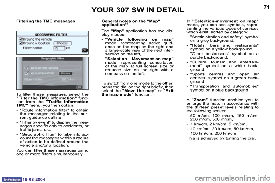 Peugeot 307 SW Dag 2004 Manual PDF �7�0
�1�5�-�0�3�-�2�0�0�4
�7�1
�1�5�-�0�3�-�2�0�0�4
�Y�O�U�R� �3�0�7� �S�W� �I�N� �D�E�T�A�I�L
�F�i�l�t�e�r�i�n�g� �t�h�e� �T�M�C� �m�e�s�s�a�g�e�s 
�T�o�  �i�l�t�e�r�  �t�h�e�s�e�  �m�e�s�s�a�g�e�s�,