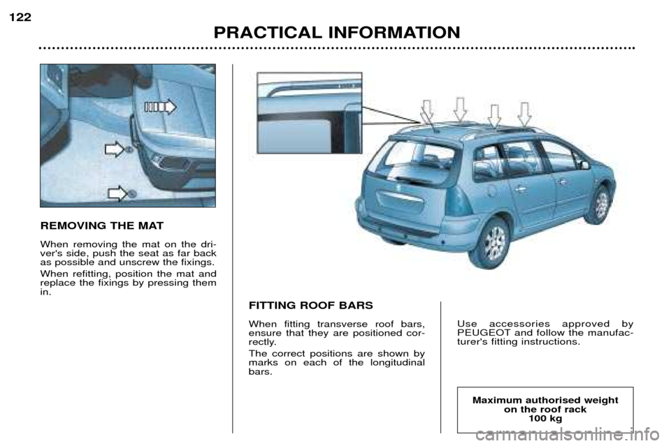 Peugeot 307 SW Dag 2002  Owners Manual REMOVING THE MAT When removing the mat on the dri- vers side, push the seat as far backas possible and unscrew the fixings. When refitting, position the mat and replace the fixings by pressing themin