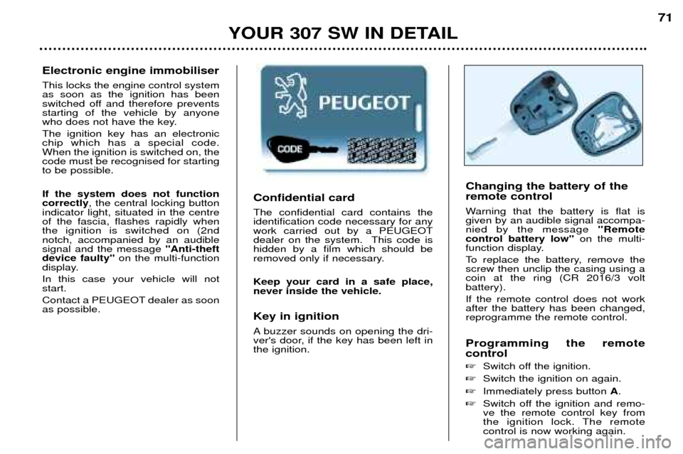 Peugeot 307 SW Dag 2002 Manual PDF Confidential card The confidential card contains the identification code necessary for anywork carried out by a PEUGEOT
dealer on the system. This code ishidden by a film which should be
removed only Peugeot 307 SW Dag 2002 Manual PDF Confidential card The confidential card contains the identification code necessary for anywork carried out by a PEUGEOT
dealer on the system. This code ishidden by a film which should be
removed only