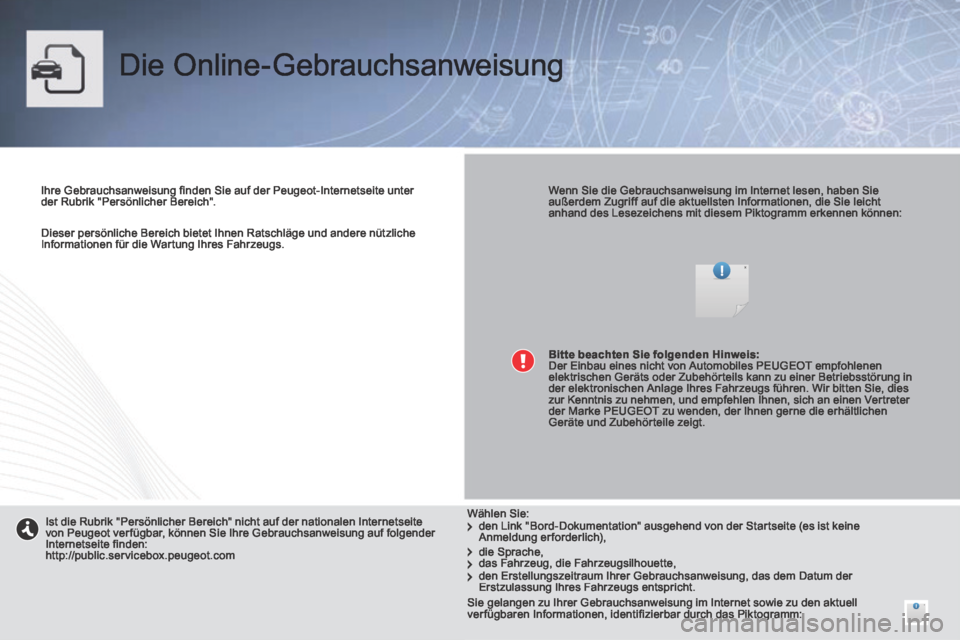 Peugeot 308 CC 2014 Betriebsanleitung (in German) Dieser persönliche Bereich bietet Ihnen Ratschläge und andere nützliche Informationen für die Wartung Ihres Fahrzeugs.
Die Online-Gebrauchsanweisung
Ihre Gebrauchsanweisung finden Sie Peugeot 308 CC 2014 Betriebsanleitung (in German) Dieser persönliche Bereich bietet Ihnen Ratschläge und andere nützliche Informationen für die Wartung Ihres Fahrzeugs.
Die Online-Gebrauchsanweisung
Ihre Gebrauchsanweisung finden Sie