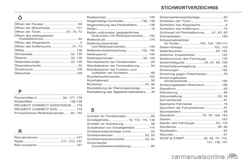 Peugeot 308 CC 2014  Betriebsanleitung (in German) 259
STICHWORTVERZEICHNIS
Pannenhilferuf ...........................Pannenhilferuf ...........................Pannenhilferuf94, 177, 178Partikelfilter .......................................Partikelfil