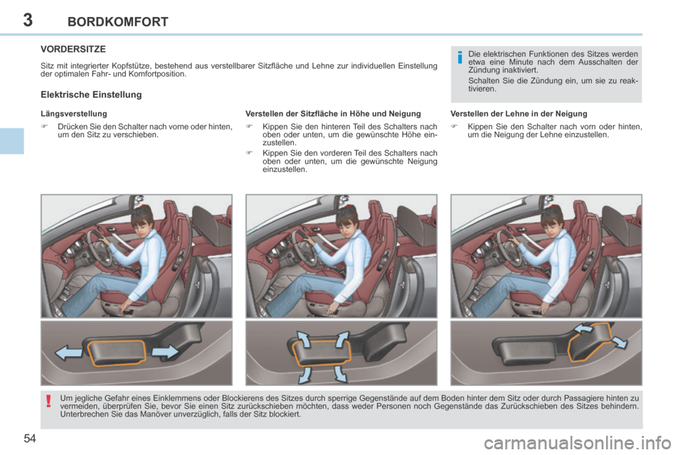 Peugeot 308 CC 2014 Betriebsanleitung (in German) 3
i
!
54
BORDKOMFORT
308cc_de_Chap03_confort_ed01-2013_CA
VORDERSITZE
Sitz mit integrierter Kopfstütze, bestehend aus verstellbarer Sitzfl äche und Lehne zur individuellen Einstellun Peugeot 308 CC 2014 Betriebsanleitung (in German) 3
i
!
54
BORDKOMFORT
308cc_de_Chap03_confort_ed01-2013_CA
VORDERSITZE
Sitz mit integrierter Kopfstütze, bestehend aus verstellbarer Sitzfl äche und Lehne zur individuellen Einstellun